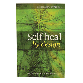 Self Heal by Design by Barbara O'Neill: Your Path to Natural Wellness